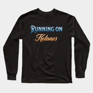 Running on Ketones Long Sleeve T-Shirt